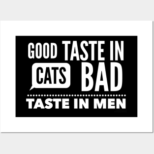 Good taste in Cats bad taste in Men Posters and Art